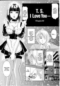 T.S. I LOVE YOU... Ch. 10 0