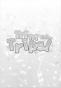 Tri Tri Trips! 4