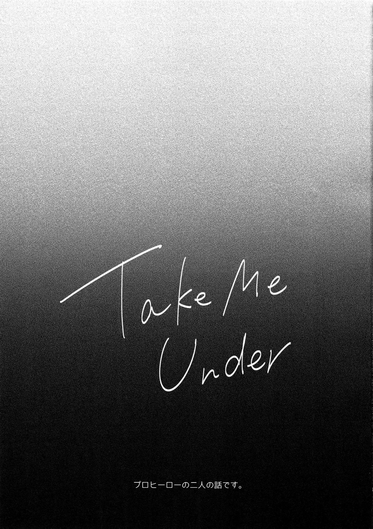Take me Under 1